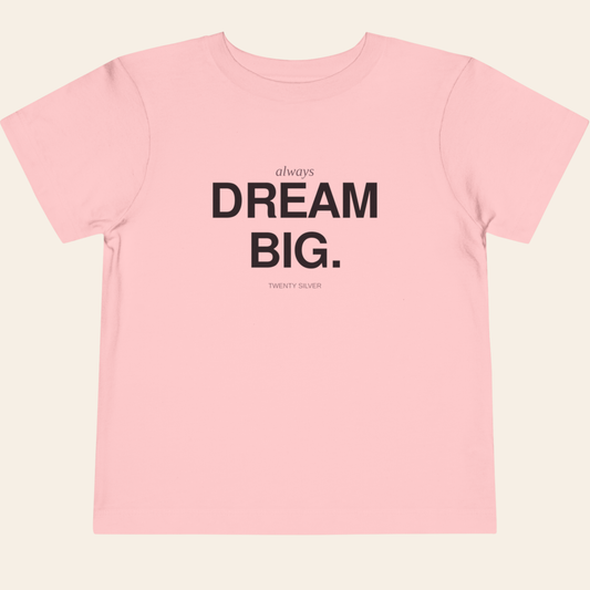 Always Dream Big