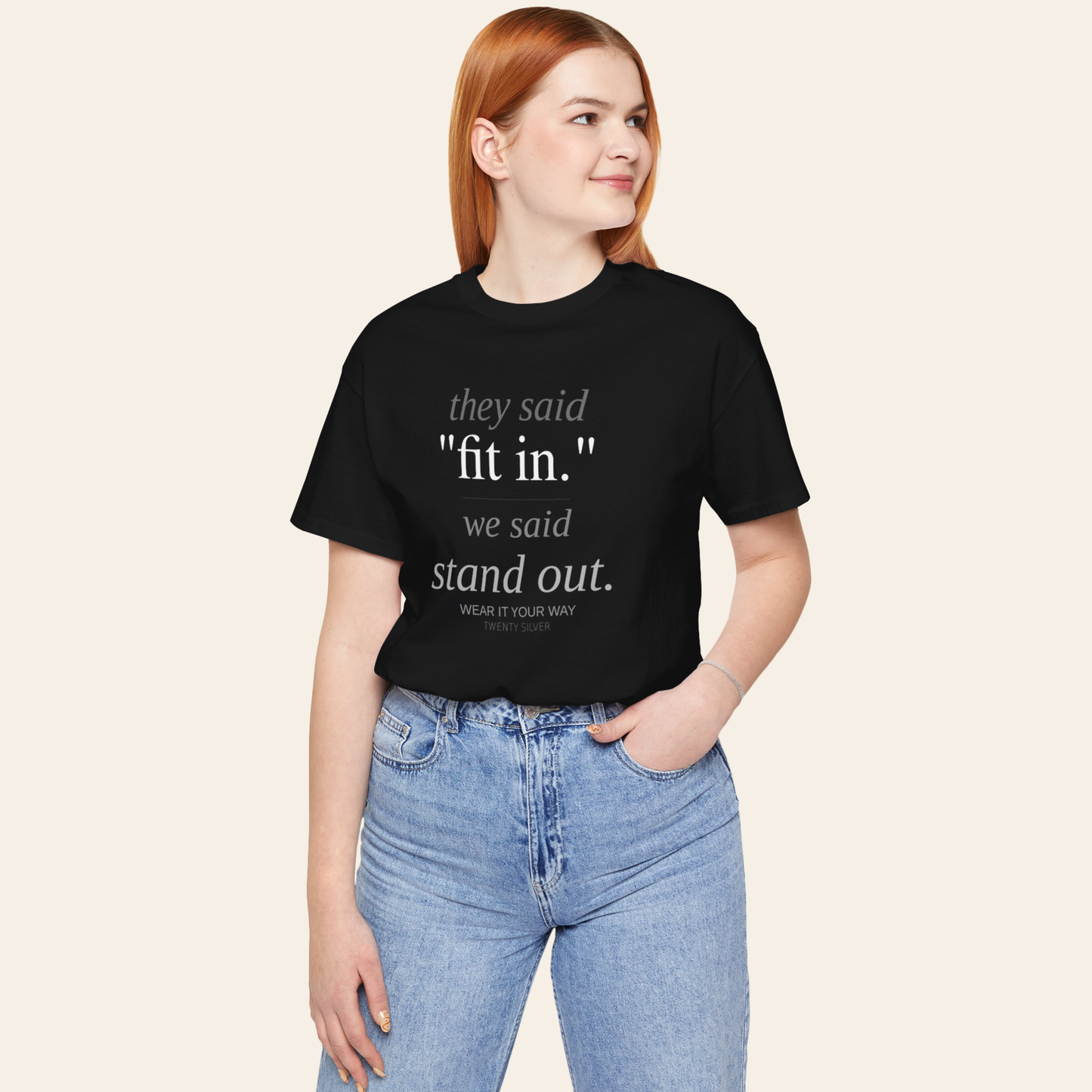 They Said Fit In. We Said Stand Out.